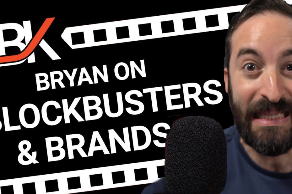 Bryan on Blockbusters & Brands